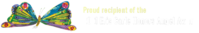 Proud recipient of the 2021 Eric Carle Honors Angel Award