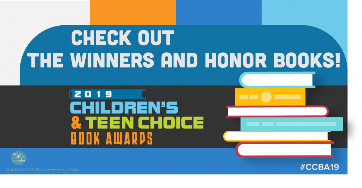 Every Child a Reader Announces the Winners and Honor Books for the 2019 Children’s & Teen Choice Book Awards